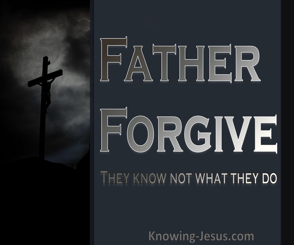 Luke 23:34 Father Forgive They Know Not What They Do (gray)